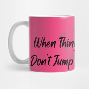 When Things Go Wrong Mug